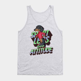 Short Legs Big Attitude Tank Top